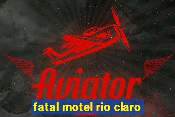 fatal motel rio claro